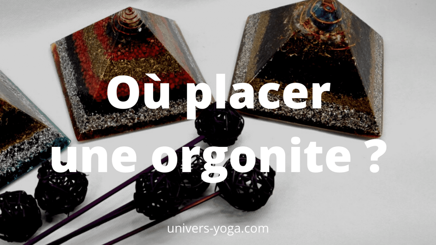 ou placer une orgonite