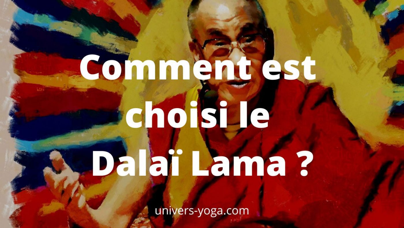Comment est choisi le Dalaï Lama ?