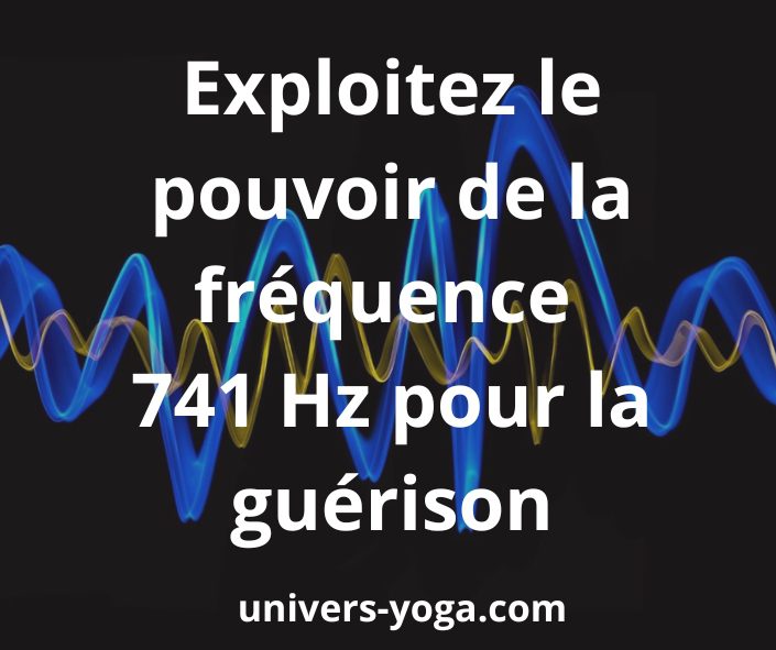 Exploitez le pouvoir de la fréquence 741 Hz pour la guérison