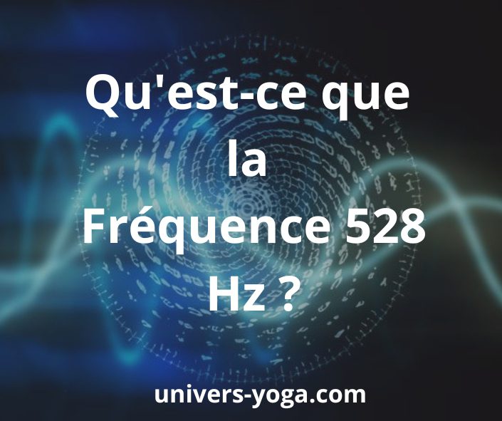 Qu'est-ce que la Fréquence 528 Hz ?